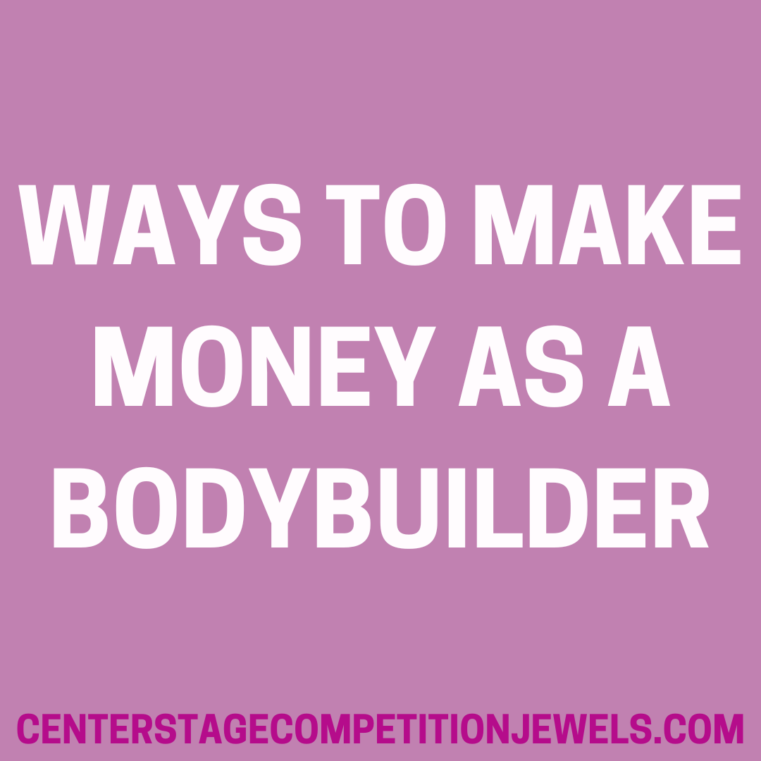 How To Make Money As A (Fit Model Bikini Figure Wellness Fitness WPD WBB) Bodybuilder - 18 Ways